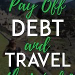 Pay off debt and travel the world pinterest pin